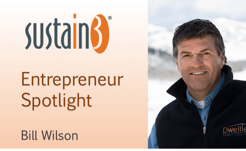 Entrepreneur Spotlight: Bill Wilson of Sustain3